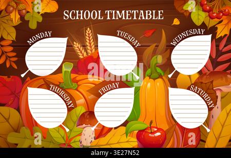 School timetable schedule with autumn fall leaves and seasonal harvest. Weekly planner adorned pumpkins, apples, mushrooms, acorns, wheat spikes and berries. Vector template for homeschooling Stock Vector