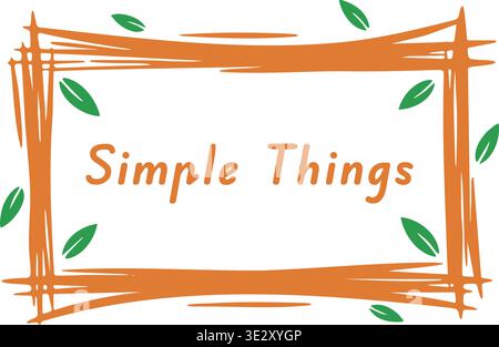 Rectangular title card illustration featuring simple things text inside a hand drawn border with small green leaf accents around the frame. Stock Vector