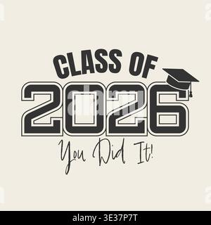 Class of 2026 graduation typography with cap icon and motivational You Did It message. Vector illustration Stock Vector