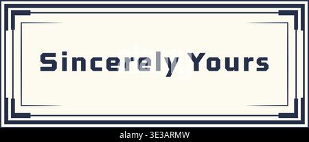 Elegant rectangular correspondence card illustration featuring sincerely yours text centered within a layered border and refined linear corner details Stock Vector