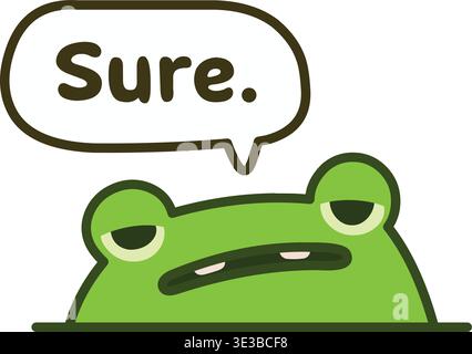 Funny frog character with a sarcastic expression saying Sure in a speech bubble Stock Vector
