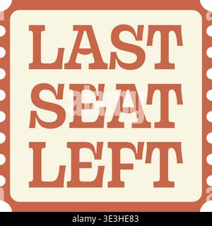 Retro announcement poster illustration featuring last seat left text in large bold lettering inside a rounded rectangular frame. Stock Vector