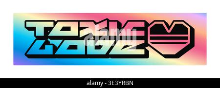 Toxic love hologram retro Y2K sticker or label. Gradient chrome holographic Y2K label, metallic color hologram vector tag. Reflective iridescent sticker with love heart and graphic typography Stock Vector