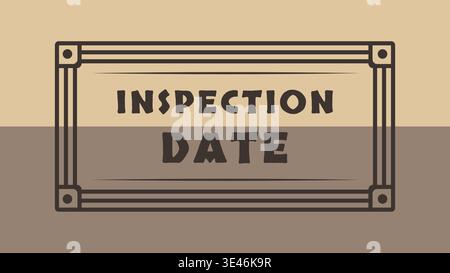 Structured label illustration featuring inspection date text centered inside a mechanical style border on a two tone background. Stock Vector