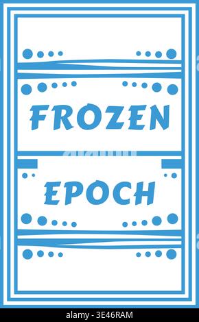Decorative ticket style panel featuring frozen epoch text framed by layered blue borders and dotted ornamental accents. Stock Vector