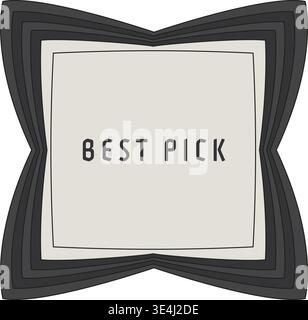 Decorative label illustration featuring best pick text centered inside a soft rectangular panel surrounded by a dark curved layered frame. Stock Vector