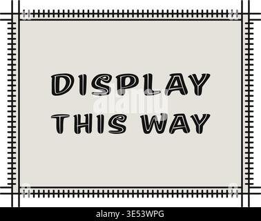 Rectangular directional panel illustration featuring display this way text centered inside a stitched style border with ruler like edge details. Stock Vector