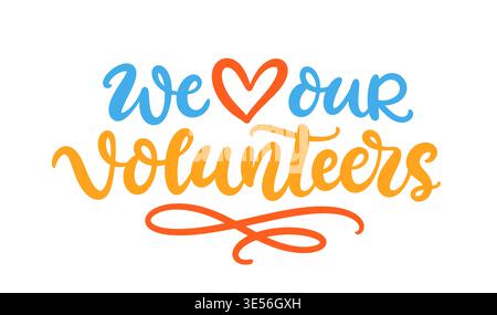 We Love Our Volunteers colorful hand lettering Stock Vector
