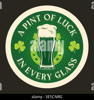 Circular vintage beer coaster featuring a pint of beer, lucky horseshoe, and shamrocks. Includes the phrase A Pint of Luck in Every Glass on a green background. Vector graphics. Stock Vector