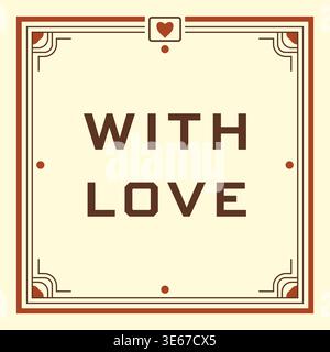 Decorative greeting card illustration featuring with love text centered inside a bordered panel with a heart accent and ornate corner flourishes. Stock Vector