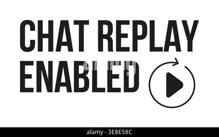 Chat replay enabled black and white label sign Stock Vector
