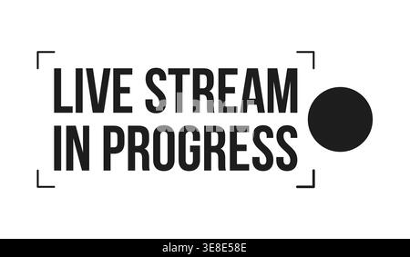 Live stream in progress black and white label sign Stock Vector