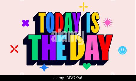 Today is the Day. Funny banner, speech bubble Stock Vector