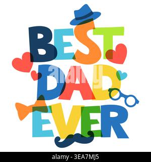 Best Dad Ever lettering in bright playful style. Vector illustration. Design elements for Fathers Day holiday greeting card, banner, poster, flyer, t- Stock Vector