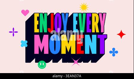 Enjoy every Moment. Funny phrase, text, message Enjoy Stock Vector