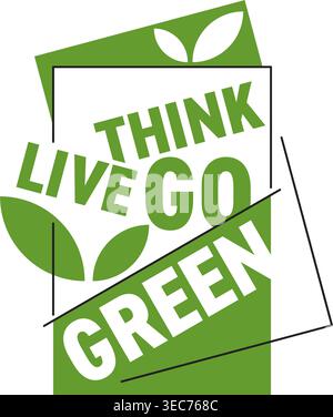 Think Green, Live Green, Go Green - Motivational slogan in abstract aesthetic geometric style Stock Vector