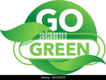 Go green sticker - eco-friendly motivation slogan in creative floral decoration - isolated vector badge Stock Vector