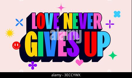Love Never Gives Up. Funny banner, speech bubble Stock Vector