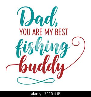 Dad you are my best fishing buddy typography design Stock Vector