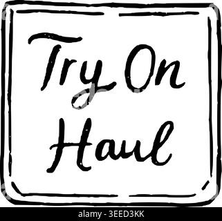 Hand Drawn Try On Haul Lettering Vector Line Art Stock Vector