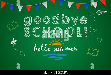 Goodbye school, hello summer creative banner with chalkboard backdrop, 3D bunting flags and handdrawn style elements Stock Vector