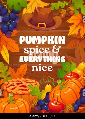 Pumpkin spice and everything nice, Thanksgiving quote for greeting card, vector banner. Autumn Thanksgiving holiday quote with harvest of fruits and berries, apple pie with oak acorn and maple leaves Stock Vector