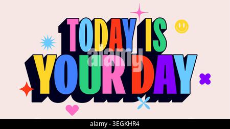 Today Is Your Day. Funny banner, speech bubble Stock Vector