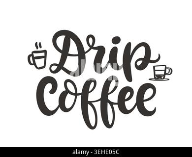 Drip coffee hand written lettering design Stock Vector