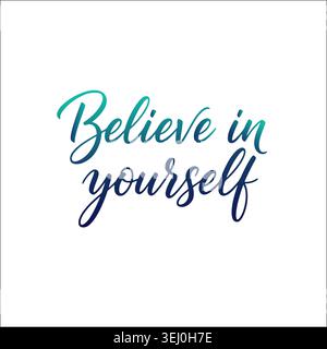 An inspirational typography vector featuring the quote "Believe in yourself" written in an elegant, flowing script font with a teal-to-blue gradient Stock Vector