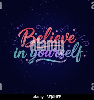 An inspirational hand-lettered typographic quote reading "Believe in yourself" with a colorful gradient text Stock Vector