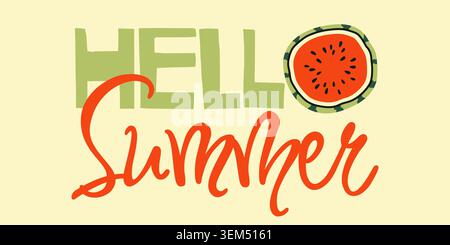 Bright Hello Summer lettering with fresh watermelon slice on light background. Minimalist hand drawn typography for seasonal banners, greeting cards, Stock Vector