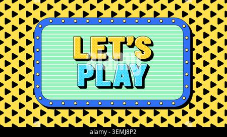 Lets Play text, call to action. Text banner template with gaming phrase Lets Play. Quote and slogan, vector typography with bold 3d letters, creative Stock Vector