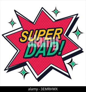 Super Dad Comic Book Explosion Sticker Vector | Retro Pop Art Superhero Father's Day Badge Label Graphic | Halftone Burst Speech Bubble Illustration Stock Vector