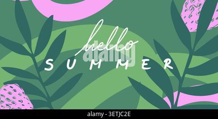 Hello Summer hand-lettered greeting with tropical leaves and abstract shapes Stock Vector