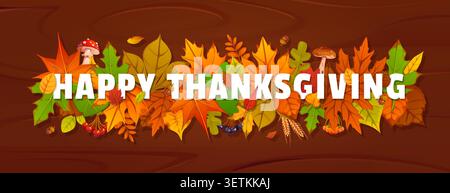 Happy Thanksgiving day banner with congratulations letters on autumnal foliage. Thanksgiving holiday vector banner. Autumn flyer with forest trees leaves, mushrooms and berries on wooden background Stock Vector