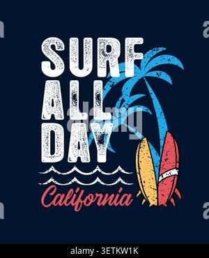 Surf all day, California - typography. Vintage badge "Surfing life" for t-shirt print with palm trees, waves and surfboards. Vector illustration Stock Vector