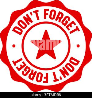 don't forget label sticker. Vector sign. don't forget seal badge Stock Vector