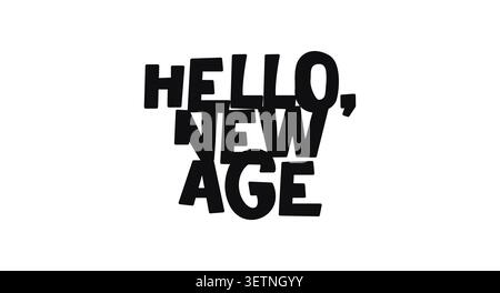 Bold Playful Typography Saying Hello New Age In Funky Black And White Style. Ideal For Posters, Fashion Graphics Or Inspirational Social Media Content Stock Vector