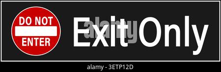 Do not enter, exit only. Information sign and road sign with No access symbol and texts inside the symbol and on the right. Black background. Stock Vector