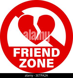 Friend zone, ban symbol with broken heart and text. Red on white background. Stock Vector