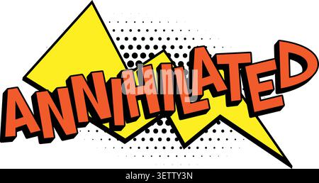 Comic book retro ANNIHILATED word text arrow lightning bolt jagged halftone dot pattern pop art sticker decal destroyed smashed blast. For thumbnails, Stock Vector