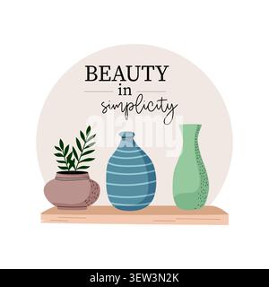 Illustration of three decorative vases and a potted plant on a wooden shelf with the text Beauty in Simplicity in a circular background Stock Vector