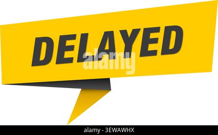 delayed speech bubble, label, sticker, sign template. delayed banner Stock Vector