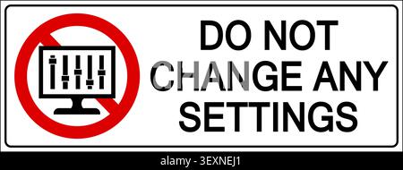 Do not change any settings. Ban sign with computer monitor and setup settings on the screen. Horizontal shape, text by side. Stock Vector