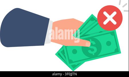 An illustration of a businessman hand holding dollar banknotes with a red cross icon indicating rejected payment. Stock Vector