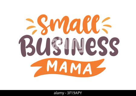 Small business mama entrepreneur vector lettering Stock Vector