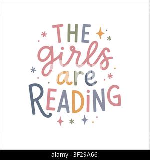 Multicolor vector lettering: The girls are reading. Hand-lettered inscription surrounded by stars. Themes: books, reading, education, library, learning, literature. Girly flat style, isolated background. Stock Vector