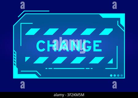 Futuristic hud banner that have word change on user interface screen on blue background Stock Vector