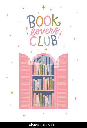 A cute hand-drawn poster about books and reading. Lettering Book Lovers Club. Vector, colorful flat illustration of a window with books. A ready-made design for schools, bookstores, and libraries. Stock Vector