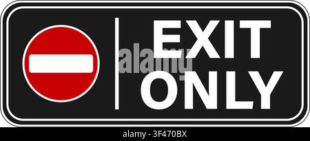 Exit only, horizontal notice and information sign to hang on door or gate, with No access symbol and text on black background. Sticker. Stock Vector